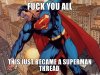 fuck-you-all-this-just-became-a-superman-thread.jpg